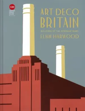 Art Deco Britain: Buildings of the Interwar Years